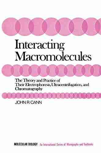 Interacting Macromolecules: The Theory And Practice Of Their Electrophoresis Ultracentrifugation And Chromatography (Molecular Biology: An International Of Monographs And Textbooks)