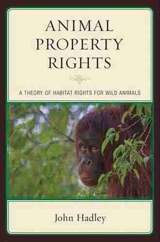 Animal Property Rights: A Theory Of Habitat Rights For Wild Animals