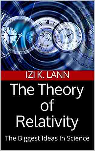 The Theory Of Relativity: The Biggest Ideas In Science