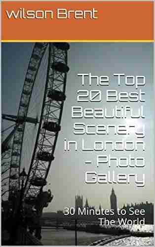 The Top 20 Best Beautiful Scenery In London Photo Gallery: 30 Minutes To See The World