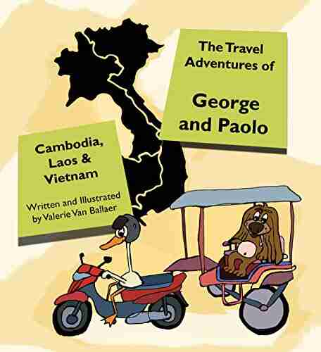 The Travel Adventures Of George And Paolo: Cambodia Laos Vietnam