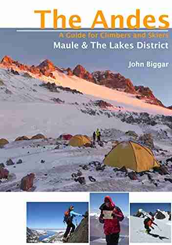 Maule The Lakes District: The Andes A Guide for Climbers and Skiers