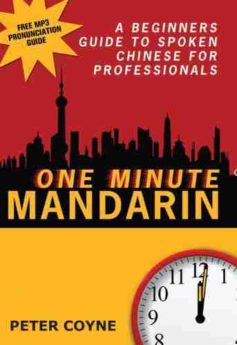 One Minute Mandarin: A Beginner s Guide to Spoken Chinese for Professionals