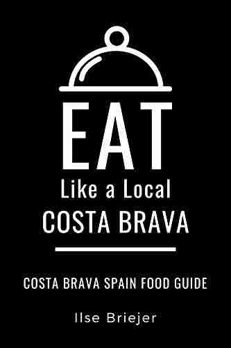 EAT LIKE A LOCAL COSTA BRAVA: Costa Brava Spain Food Guide