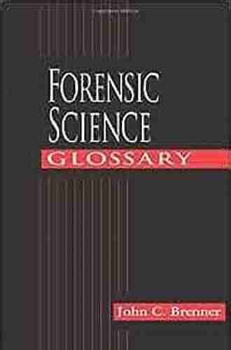 Forensic Science Glossary John C Brenner