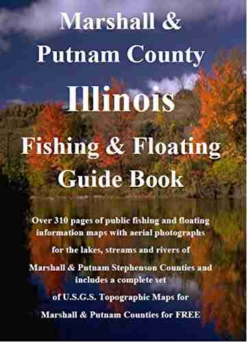 Marshall Putnam County Illinois Fishing Floating Guide Book: Complete fishing and floating information for Marshall Putnam County Illinois (Illinois Fishing Floating Guide Books)