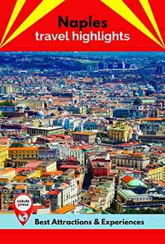 Naples Travel Highlights: Best Attractions Experiences