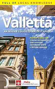 Valletta: An Insider S Guide To Malta S Capital (2020)