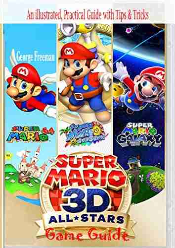 Super Mario 3D All Stars Game Guide: An illustrated Practical Guide with Tips Tricks