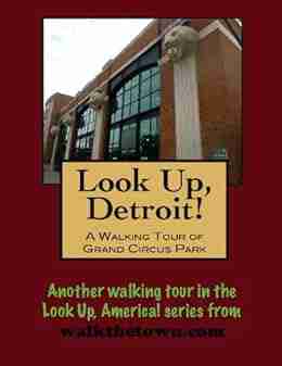 A Walking Tour of Detroit Grand Circus Park (Look Up America Series)