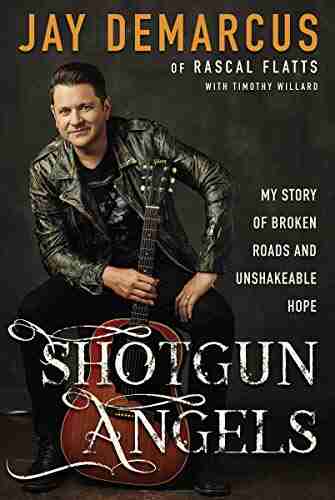 Shotgun Angels: My Story Of Broken Roads And Unshakeable Hope