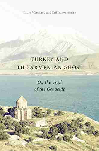 Turkey And The Armenian Ghost: On The Trail Of The Genocide