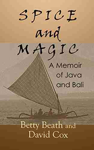 Spice And Magic: A Memoir Of Java And Bali