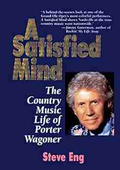 A Satisfied Mind: The Country Music Life of Porter Wagoner