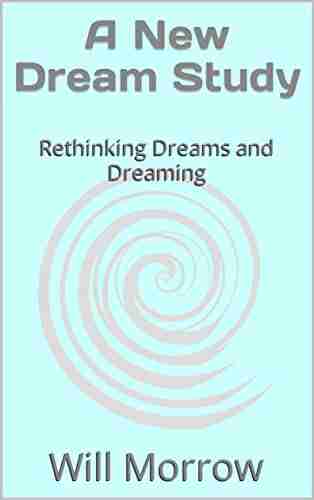 A New Dream Study: Rethinking Dreams and Dreaming