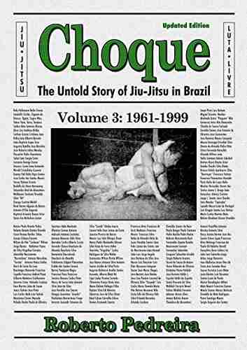 CHOQUE: The Untold Story of Jiu Jitsu in Brazil (Choque: The Untold Story of Jiu Jitsu in Brazil 1856 1999 3)