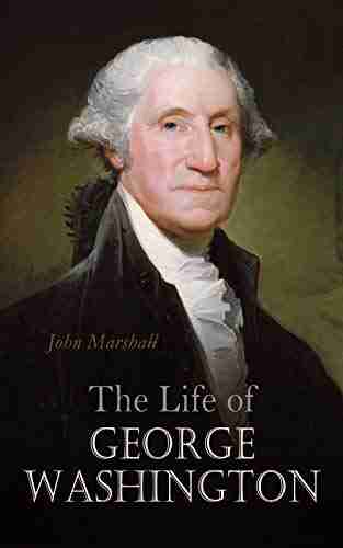 The Life of George Washington: Complete Edition (Vol 1 5)