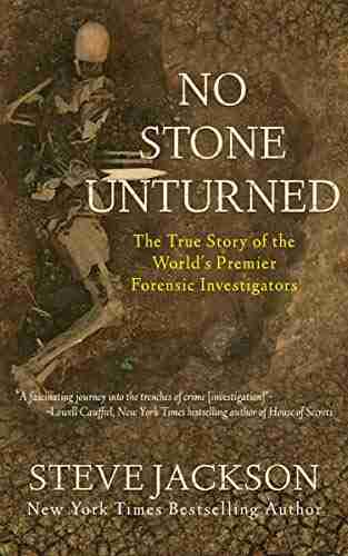 No Stone Unturned: The True Story of the World s Premier Forensic Investigators