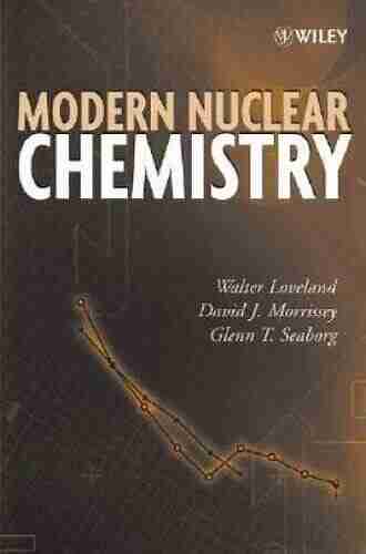 Modern Nuclear Chemistry Walter D Loveland