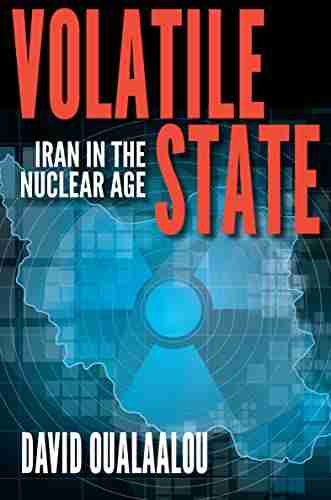 Volatile State: Iran In The Nuclear Age