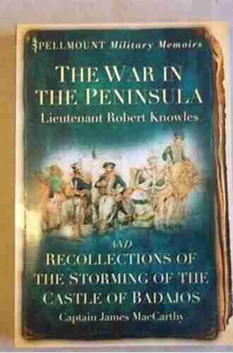 The War in the Peninsula and Recollections of the Storming of the Castle of Badajos (Spellmount Military Memoirs)