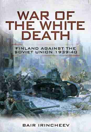 War Of The White Death: Finland Against The Soviet Union 1939 40