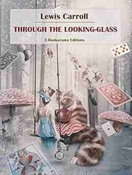 Through the Looking Glass Lewis Carroll