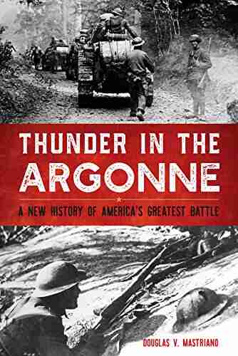 Thunder in the Argonne: A New History of America s Greatest Battle (Battles and Campaigns)