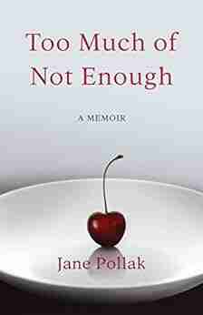 Too Much of Not Enough: A Memoir