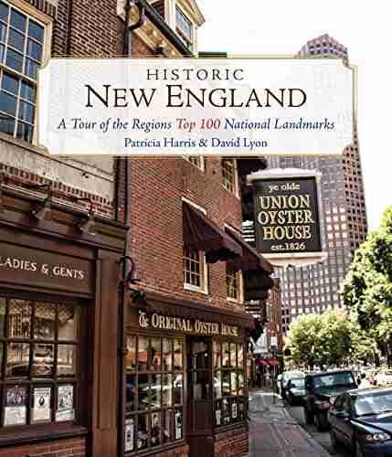 Historic New England: A Tour of the Region s Top 100 National Landmarks