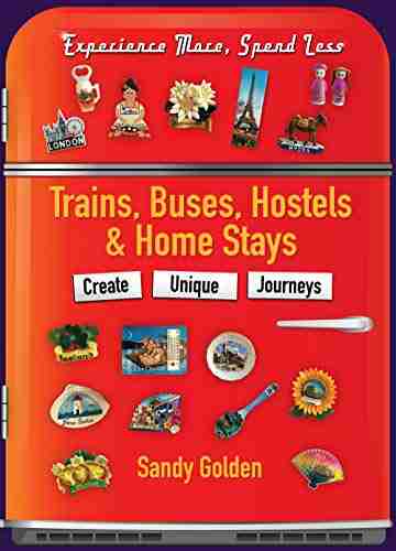 Trains Buses Hostels Home Stays: Create Unique Journeys