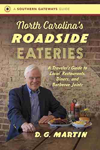 North Carolina s Roadside Eateries: A Traveler s Guide to Local Restaurants Diners and Barbecue Joints (Southern Gateways Guides)