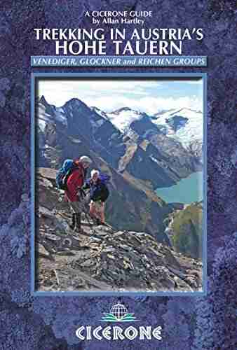 Trekking in Austria s Hohe Tauern: Venediger Glockner and Reichen Groups (Cicerone Guides)