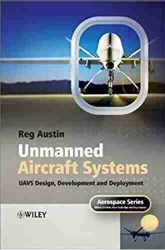 Unmanned Aircraft Systems: UAVS Design Development And Deployment (Aerospace 55)