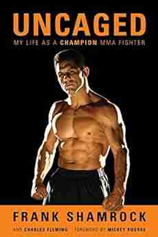 Uncaged: My Life As A Champion MMA Fighter