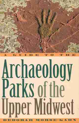 A Guide To The Archaeology Parks Of The Upper Midwest