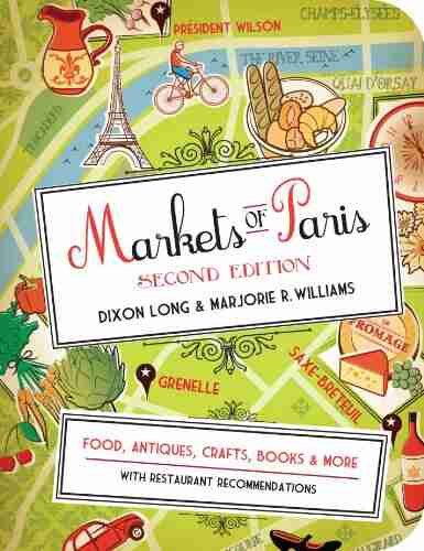 Markets of Paris 2nd Edition: Food Antiques Crafts and More