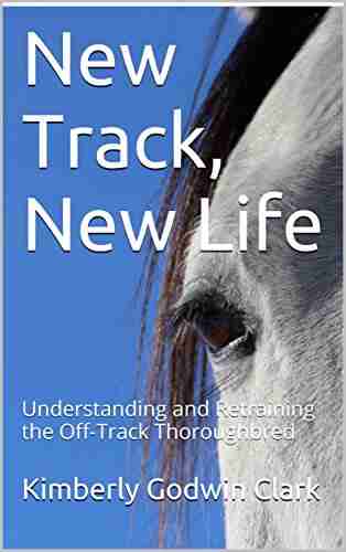 New Track New Life: Understanding And Retraining The Off Track Thoroughbred