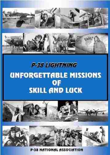 P 38 Lightning: Unforgettable Missions of Skill and Luck (P 38 National Association 1)