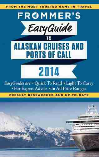 Frommer S EasyGuide To Alaskan Cruises And Ports Of Call 2014 (Easy Guides)