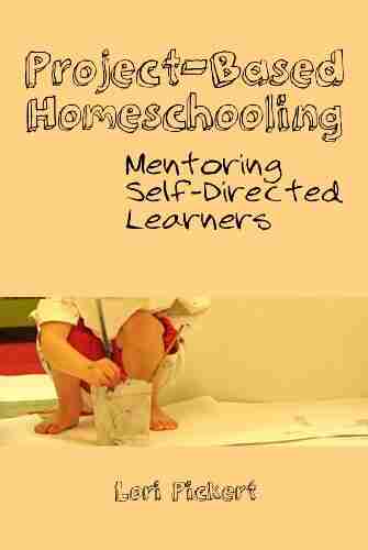 Project Based Homeschooling: Mentoring Self Directed Learners