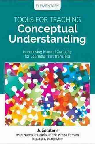 Tools For Teaching Conceptual Understanding Elementary: Harnessing Natural Curiosity For Learning That Transfers (Corwin Teaching Essentials)