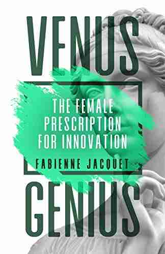 Venus Genius: The Female Prescription for Innovation