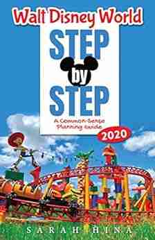 Walt Disney World Step By Step 2020: A Common Sense Planning Guide