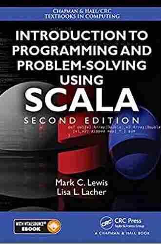 Introduction To Programming And Problem Solving Using Scala (Chapman Hall/CRC Textbooks In Computing 19)