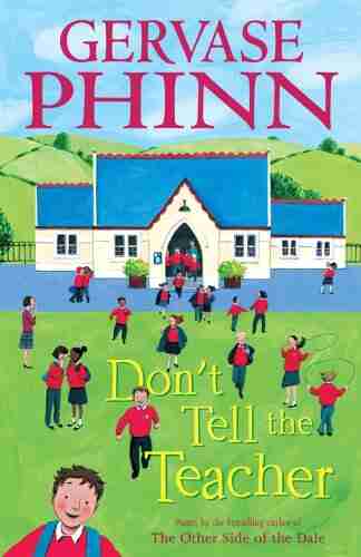 Don t Tell the Teacher Gervase Phinn