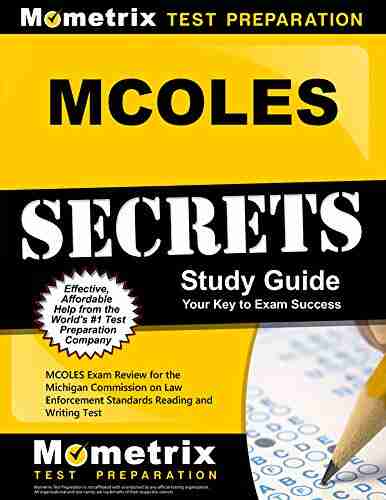 MCOLES Exam Secrets Study Guide: MCOLES Exam Review For The Michigan Commission On Law Enforcement Standards Reading And Writing Test