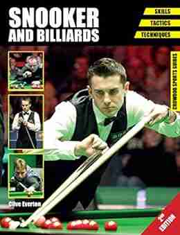 Snooker and Billiards: Skills Tactics Techniques Second Edition (Crowood Sports Guides)