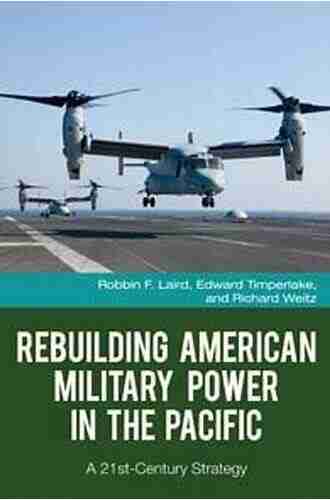 Rebuilding American Military Power In The Pacific: A 21st Century Strategy (Praeger Security International)