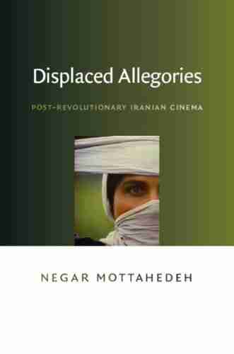 Displaced Allegories: Post Revolutionary Iranian Cinema